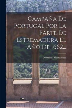 Cover Campaña De Portugal Por La Parte De Estremadura El Año De 1662...