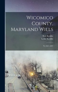 Wicomico County, Maryland Wills: Yr.1867-1897 - Keddie, Leslie; Keddie, Neil