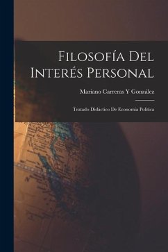 Cover Filosofía Del Interés Personal: Tratado Didáctico De Economía Política