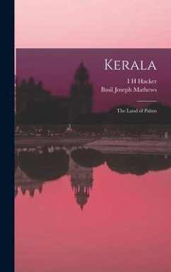 Kerala; the Land of Palms - Mathews, Basil Joseph; Hacker, I. H.