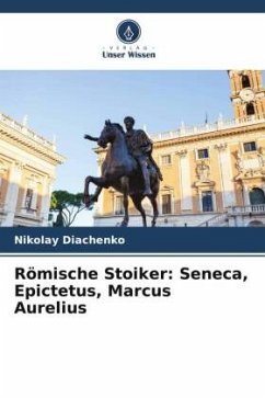 Römische Stoiker: Seneca, Epictetus, Marcus Aurelius - Diachenko, Nikolay