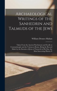 Archaeological Writings of the Sanhedrin and Talmuds of the Jews - Mahan, William Dennes