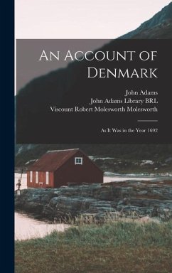 An Account of Denmark: As it was in the Year 1692 - Molesworth, Robert Molesworth; Adams, John