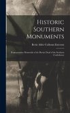 Historic Southern Monuments; Representative Memorials of the Heroic Dead of the Southern Confederacy