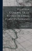 Historia General De El Reyno De Chile, Flandes Indiano; Volume 3