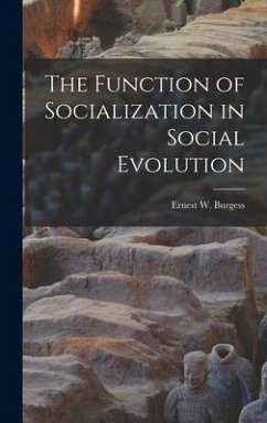 The Function of Socialization in Social Evolution - Burgess, Ernest W