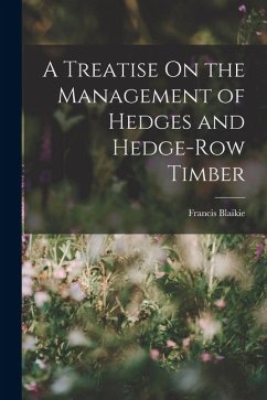 Cover A Treatise On the Management of Hedges and Hedge-Row Timber