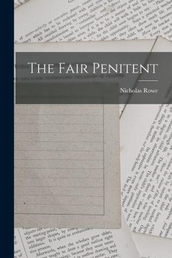 The Fair Penitent - Rowe, Nicholas