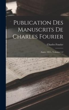 Publication Des Manuscrits De Charles Fourier - Fourier, Charles