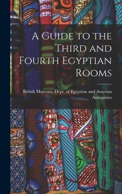 A Guide to the Third and Fourth Egyptian Rooms - Museum Dept of Egyptian and Assyria