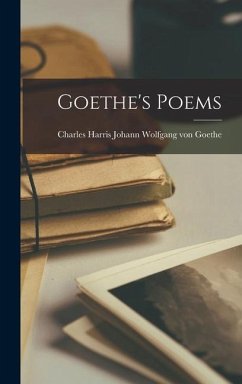 Goethe's Poems - Wolfgang von Goethe, Charles Harris