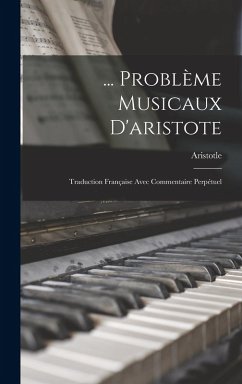 Cover ... Problème Musicaux D'aristote: Traduction Française Avec Commentaire Perpétuel