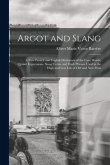 Argot and Slang: A New French and English Dictionary of the Cant Words, Quaint Expressions, Slang Terms and Flash Phrases Used in the H