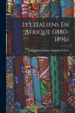 Les Italiens En Afrique (1880-1896) - Pellenc, André Jean Joachim Augustin