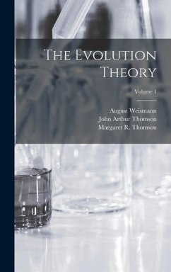 The Evolution Theory; Volume 1 - Thomson, John Arthur; Weismann, August; Thomson, Margaret R