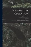 Locomotive Operation: A Technical and Practical Analysis
