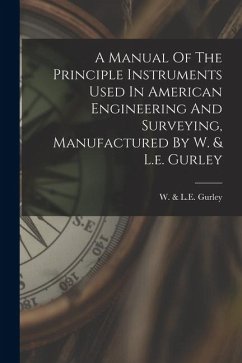 Cover A Manual Of The Principle Instruments Used In American Engineering And Surveying, Manufactured By W. & L.e. Gurley