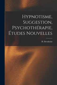 Hypnotisme, suggestion, psychothérapie, études nouvelles - Bernheim, H.