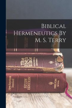 Biblical Hermeneutics By M. S. Terry - Anonymous