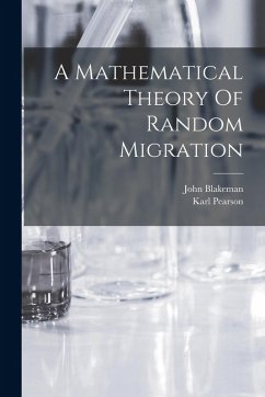 A Mathematical Theory Of Random Migration - Pearson, Karl; Blakeman, John