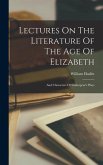 Lectures On The Literature Of The Age Of Elizabeth