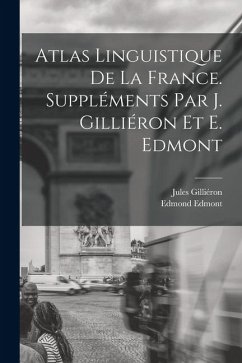 Cover Atlas linguistique de la France. Suppléments par J. Gilliéron et E. Edmont