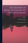 The History of India, As Told by Its Own Historians: The Muhammadan Period; Volume 3