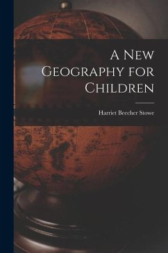 A New Geography for Children - Stowe, Harriet Beecher