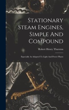 Stationary Steam Engines, Simple And Compound; Especially As Adapted To Light And Power Plants