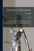Indian Criminal Law: Containing the Indian Penal Code and Other Indian Acts Relating to Offences, and Also Acts of Parliament and Orders in