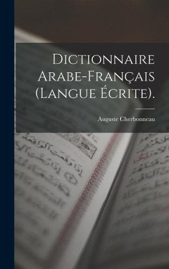 Dictionnaire Arabe-Français (Langue Écrite). - Cherbonneau, Auguste