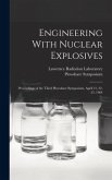 Engineering With Nuclear Explosives; Proceedings of the Third Plowshare Symposium, April 21, 22, 23, 1964