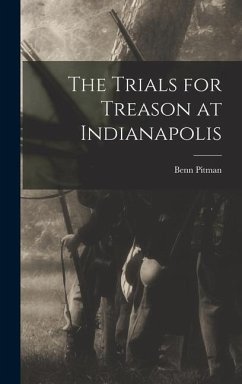 The Trials for Treason at Indianapolis - Pitman, Benn
