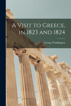 A Visit to Greece, in 1823 and 1824 - Waddington, George