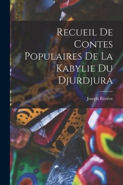 Recueil De Contes Populaires De La Kabylie Du Djurdjura - Rivière, Joseph