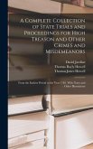 A Complete Collection of State Trials and Proceedings for High Treason and Other Crimes and Misdemeanors