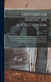 History of American Abolitionism; its Four Great Epochs, Embracing Narratives of the Ordinance of 1787, Compromise of 1820, Annexation of Texas, Mexic
