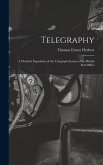 Telegraphy: A Detailed Exposition of the Telegraph System of the British Post Office