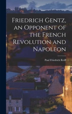 Cover Friedrich Gentz, an Opponent of the French Revolution and Napoleon