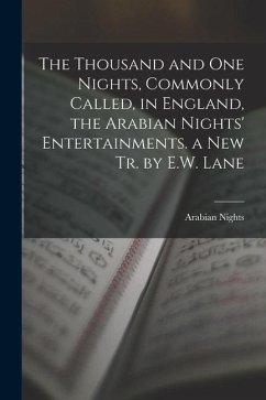 The Thousand and One Nights, Commonly Called, in England, the Arabian Nights' Entertainments. a New Tr. by E.W. Lane - Nights, Arabian