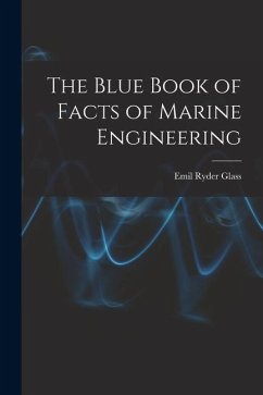 The Blue Book of Facts of Marine Engineering - Glass, Emil Ryder