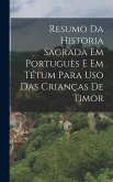 Resumo Da Historia Sagrada Em Portuguès E Em Tétum Para Uso Das Crianças De Timor