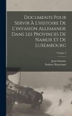 Documents Pour Servir À L'histoire De L'invasion Allemande Dans Les Provinces De Namur Et De Luxembourg; Volume 3