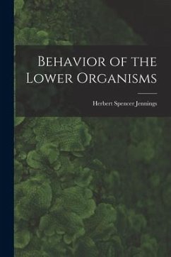 Behavior of the Lower Organisms - Jennings, Herbert Spencer