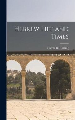 Hebrew Life and Times - Hunting, Harold B