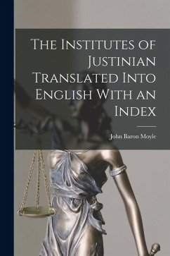 Cover The Institutes of Justinian Translated Into English With an Index