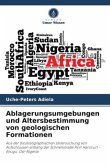 Ablagerungsumgebungen und Altersbestimmung von geologischen Formationen