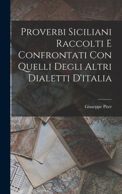 Proverbi Siciliani Raccolti E Confrontati Con Quelli Degli Altri Dialetti D'italia - Pitrè, Giuseppe