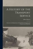 A History of the Transport Service: Adventures and Experiences of United States Transports and Cruisers in the World War