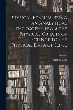 Cover Physical Realism, Being an Analytical Philosophy From the Physical Objects of Science to the Physical Data of Sense
